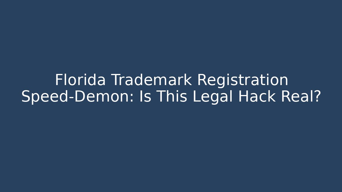 Florida Trademark Registration Speed-Demon: Is This Legal Hack Real?