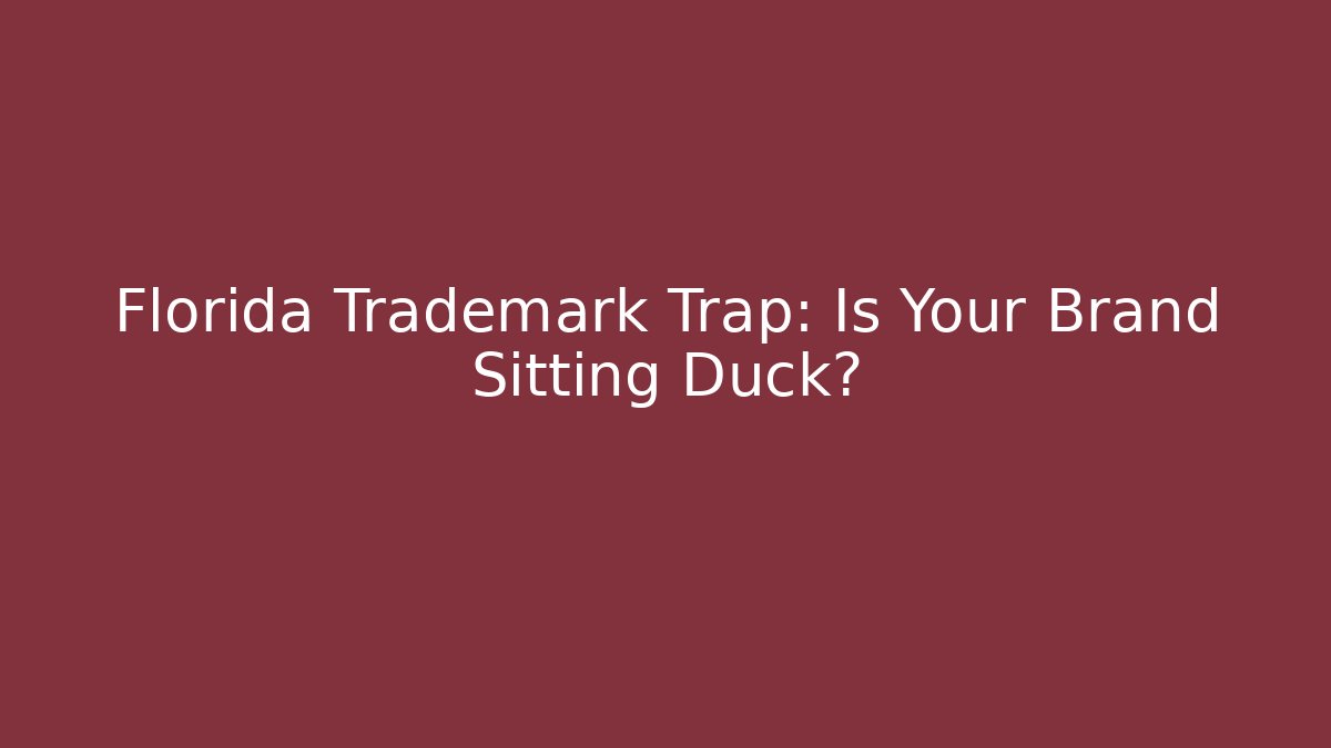 Florida Trademark Trap: Is Your Brand Sitting Duck? - WealthxGroup
