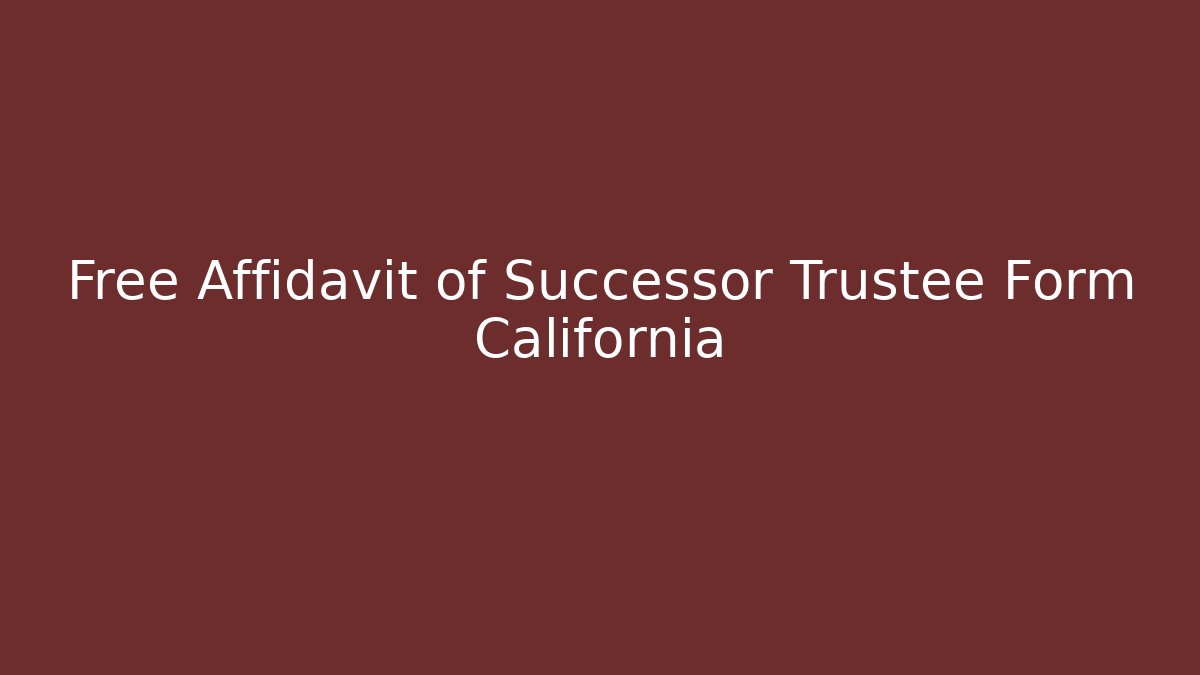 Free Affidavit of Successor Trustee Form California