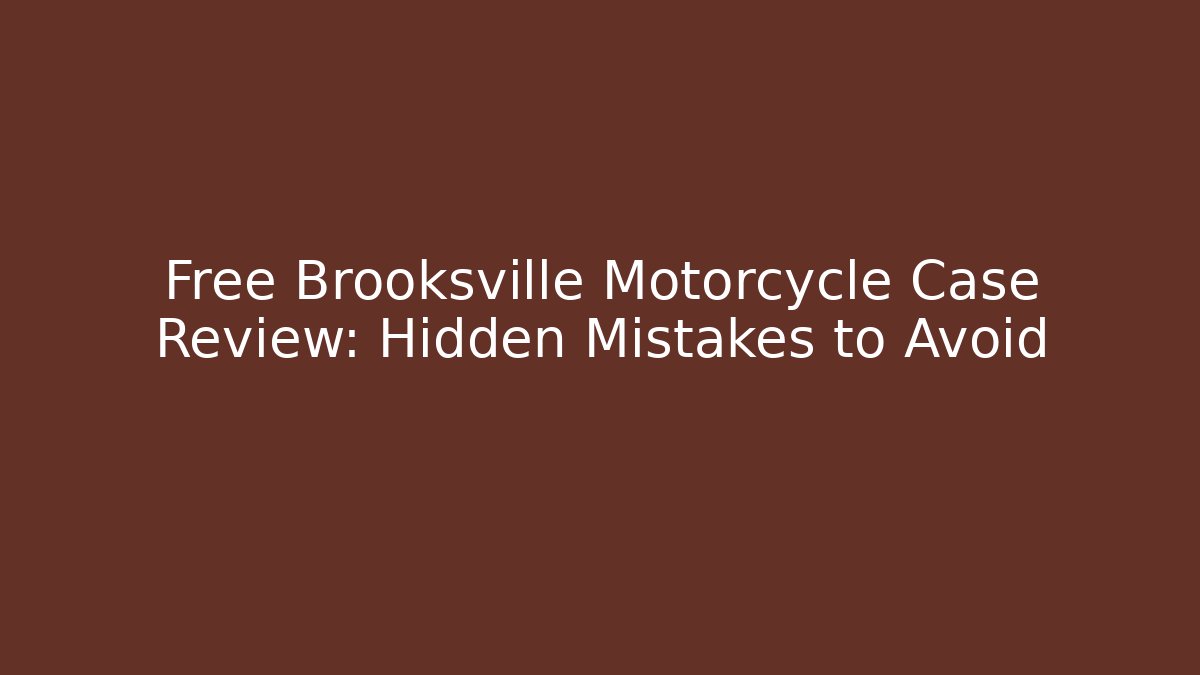 Free Brooksville Motorcycle Case Review: Hidden Mistakes to Avoid