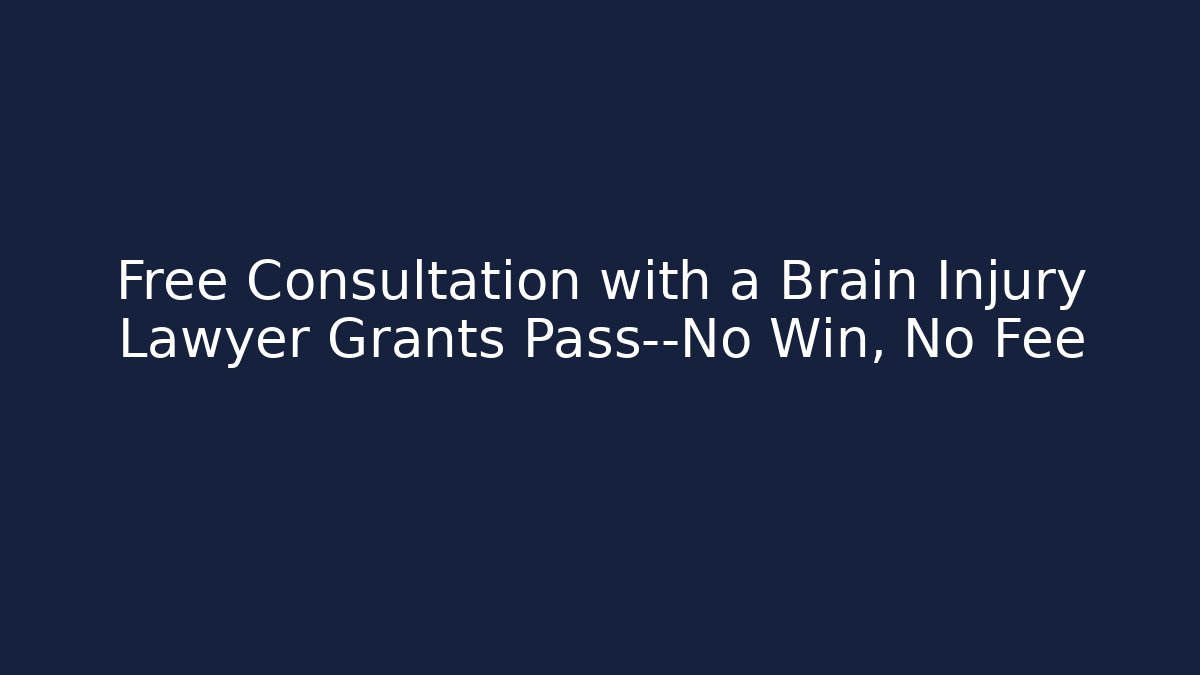 Free Consultation with a Brain Injury Lawyer Grants Pass—No Win, No Fee