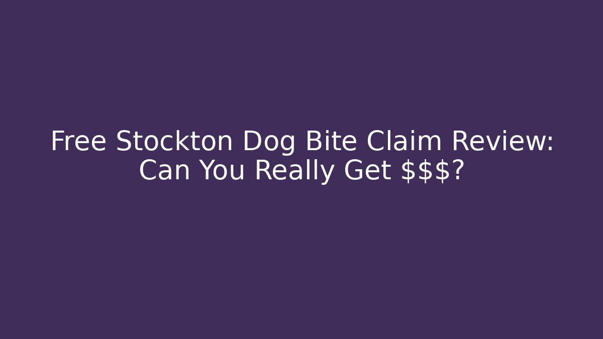 Free Stockton Dog Bite Claim Review: Can You Really Get $$$?