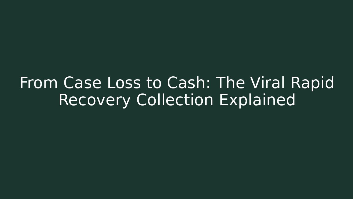 From Case Loss to Cash: The Viral Rapid Recovery Collection Explained - WealthxGroup