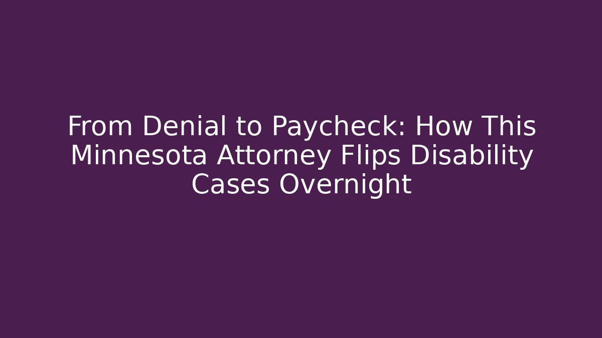 From Denial to Paycheck: How This Minnesota Attorney Flips Disability Cases Overnight