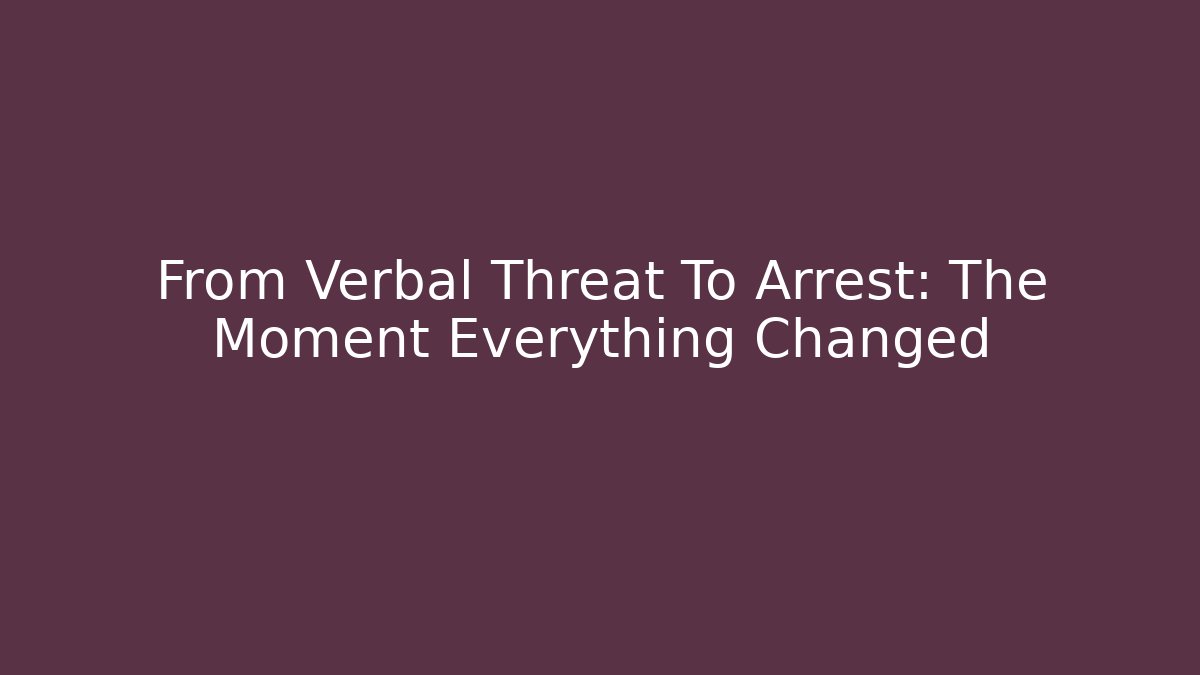 From Verbal Threat To Arrest: The Moment Everything Changed - WealthxGroup