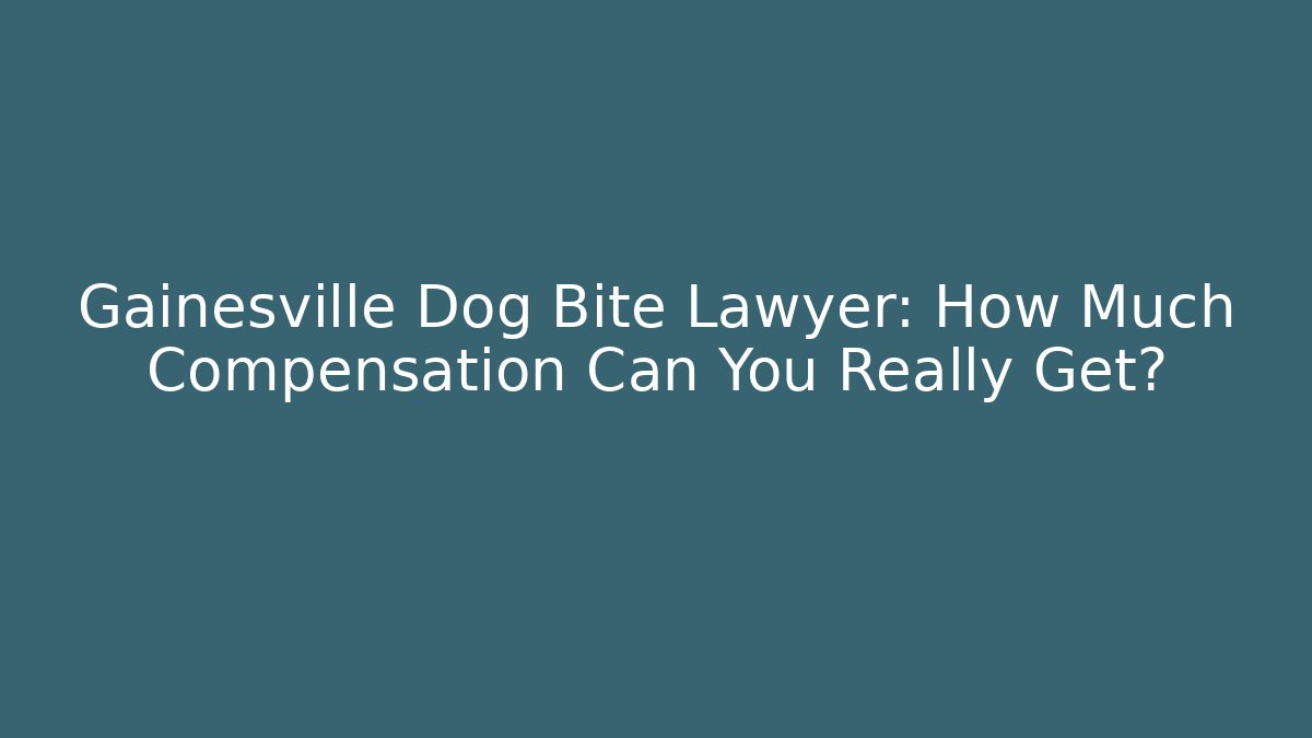 Gainesville Dog Bite Lawyer: How Much Compensation Can You Really Get? - WealthxGroup