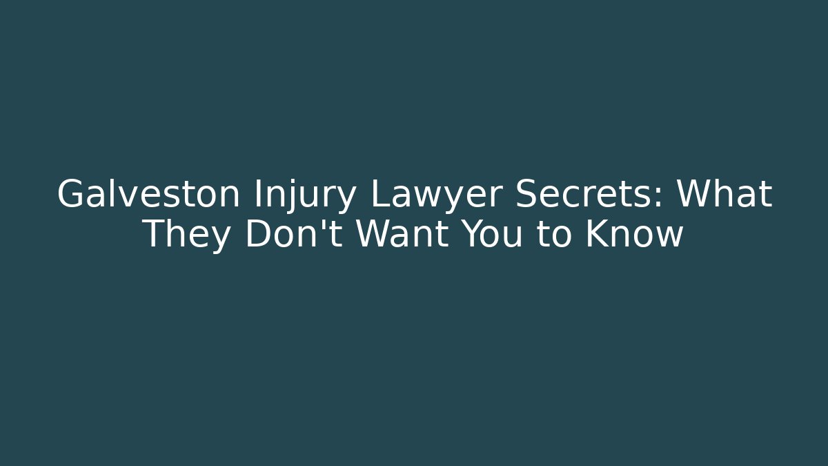 Galveston Injury Lawyer Secrets: What They Don't Want You to Know