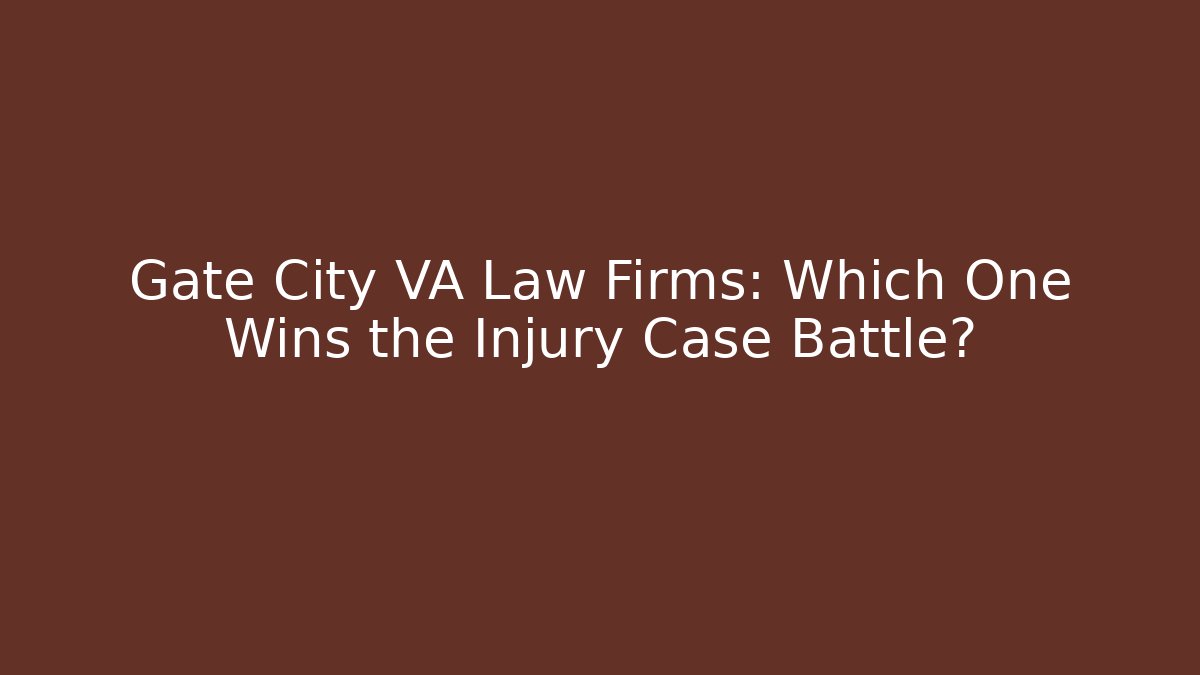 Gate City VA Law Firms: Which One Wins the Injury Case Battle? - WealthxGroup