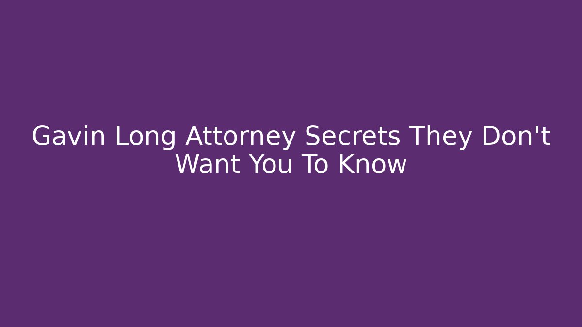 Gavin Long Attorney Secrets They Don't Want You To Know