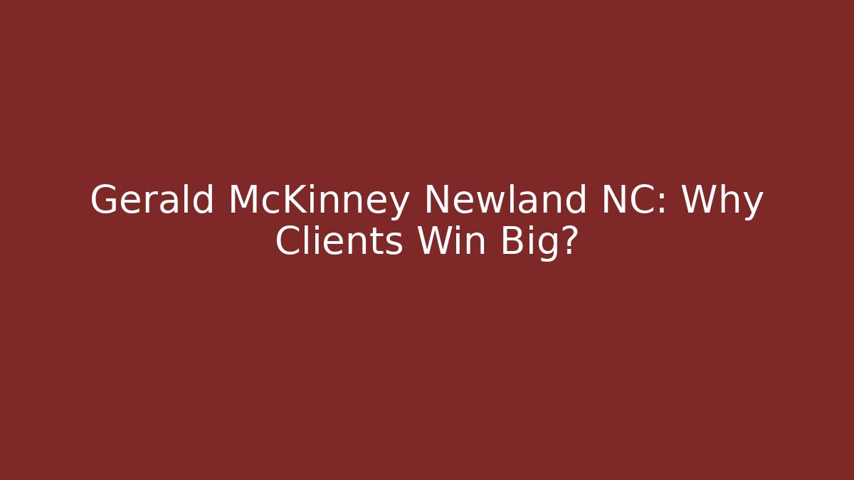 Gerald McKinney Newland NC: Why Clients Win Big? - WealthxGroup