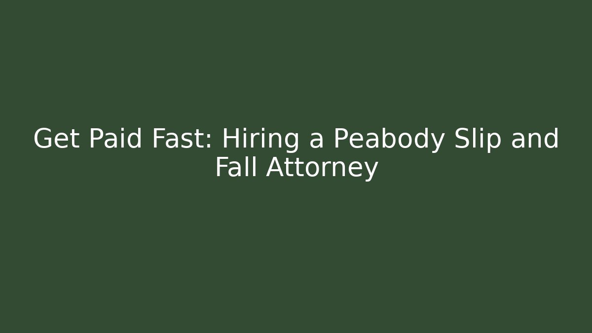 Get Paid Fast: Hiring a Peabody Slip and Fall Attorney - WealthxGroup