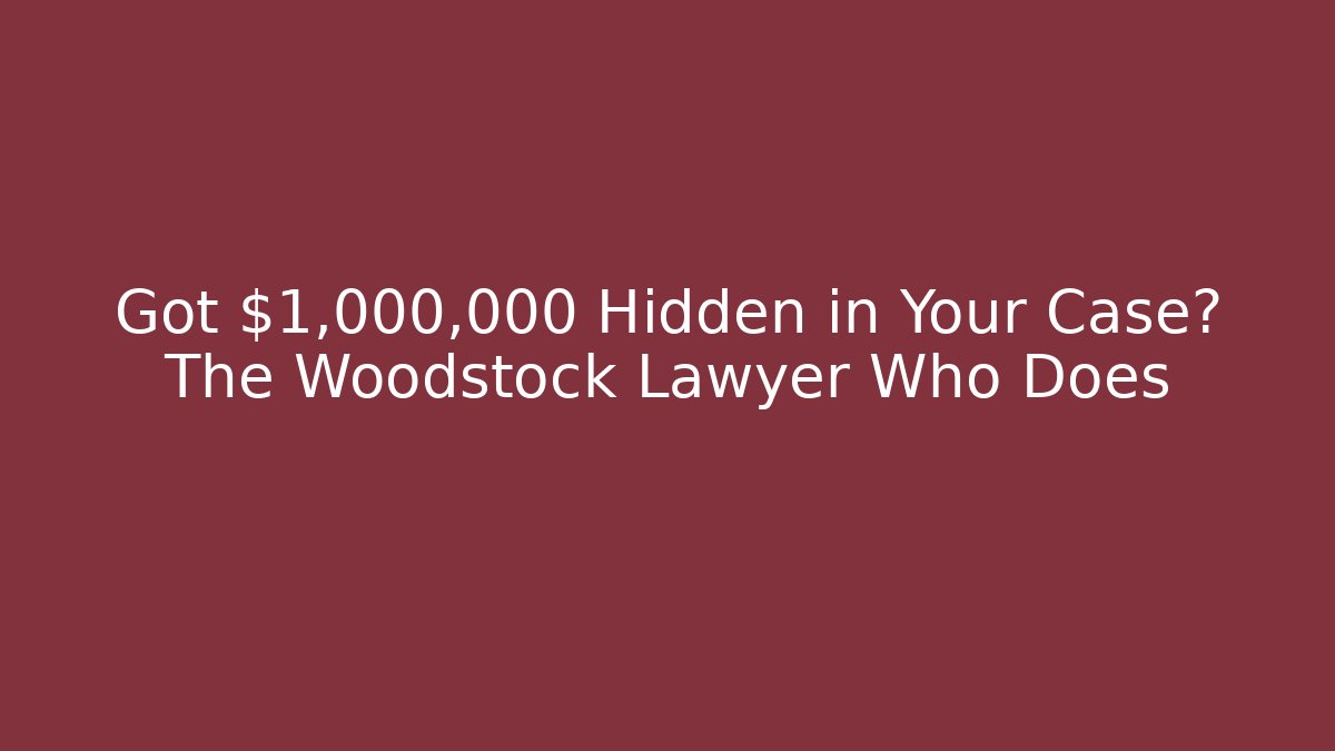 Got $1,000,000 Hidden in Your Case? The Woodstock Lawyer Who Does