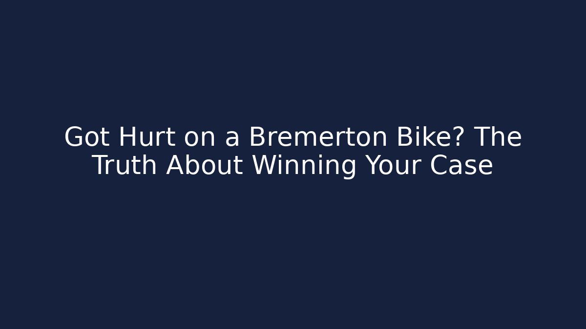 Got Hurt on a Bremerton Bike? The Truth About Winning Your Case