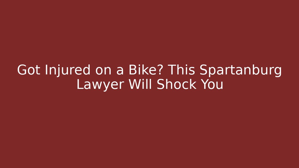 Got Injured on a Bike? This Spartanburg Lawyer Will Shock You