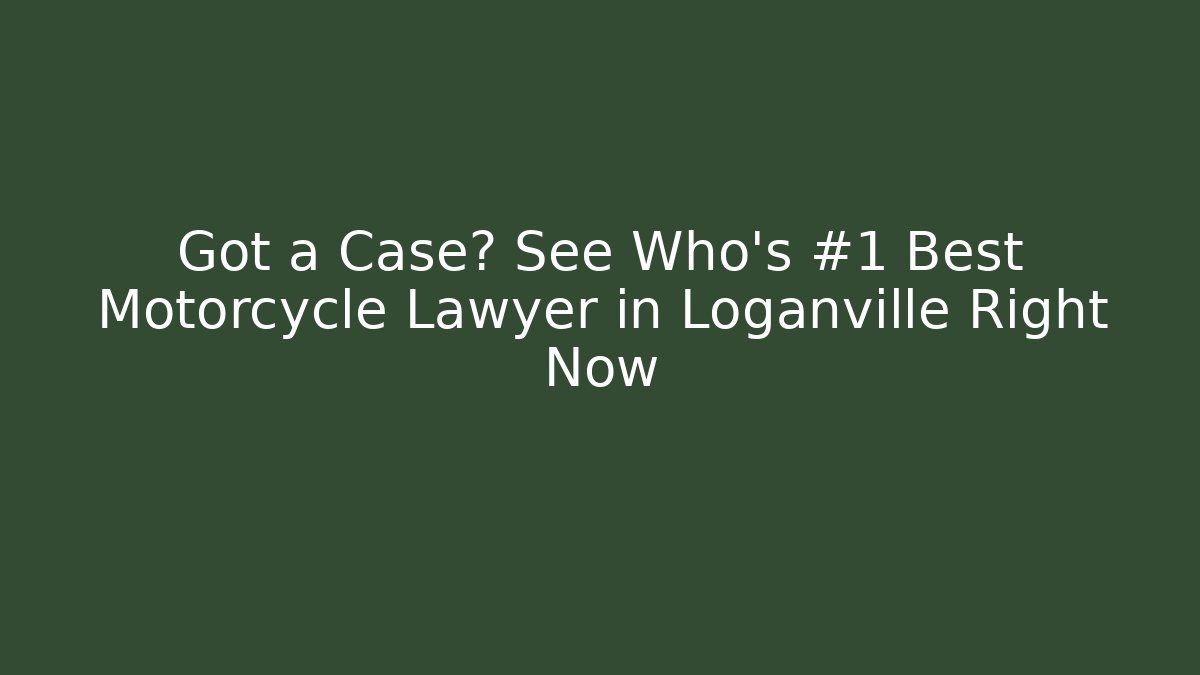 Got a Case? See Who’s #1 Best Motorcycle Lawyer in Loganville Right Now