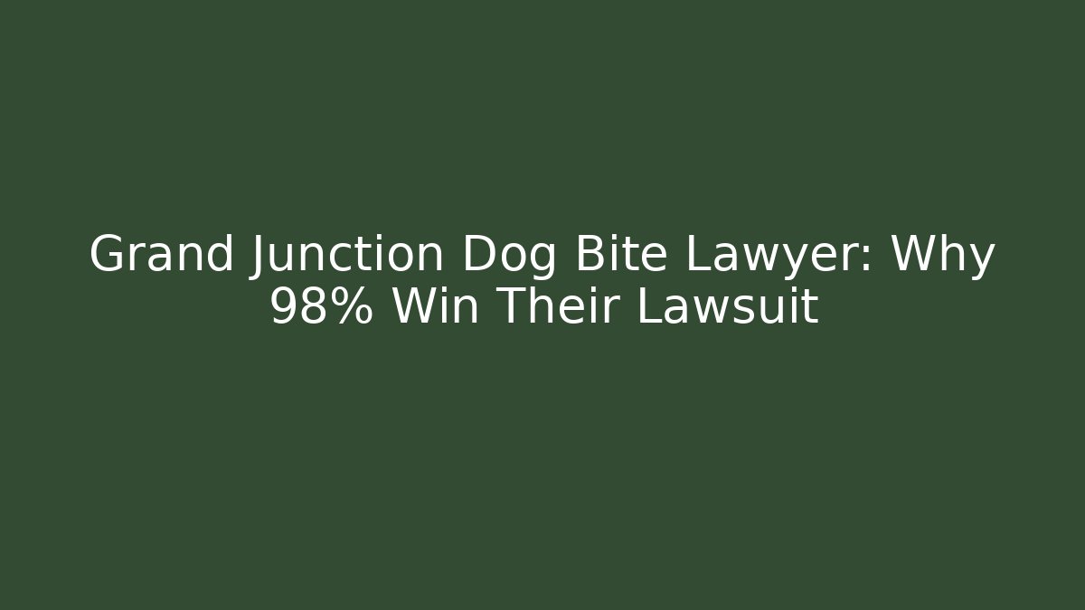 Grand Junction Dog Bite Lawyer: Why 98% Win Their Lawsuit