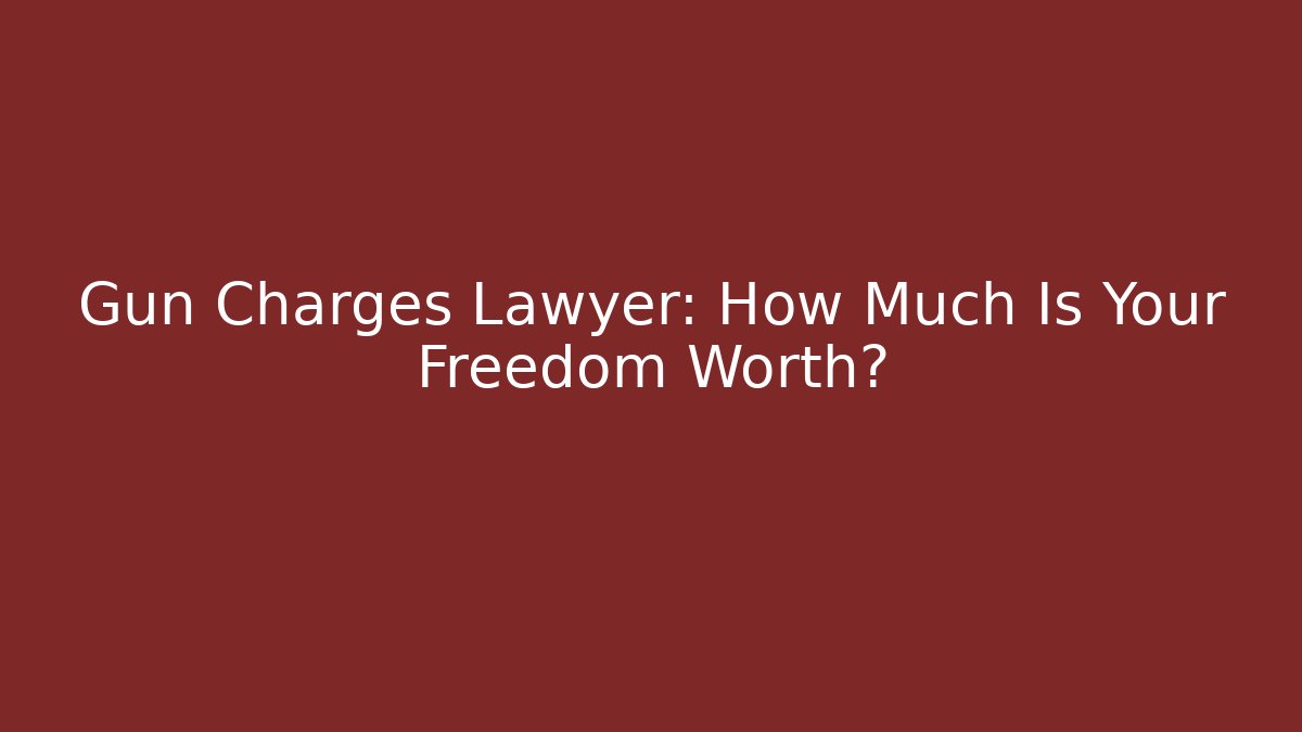 Gun Charges Lawyer: How Much Is Your Freedom Worth? - WealthxGroup
