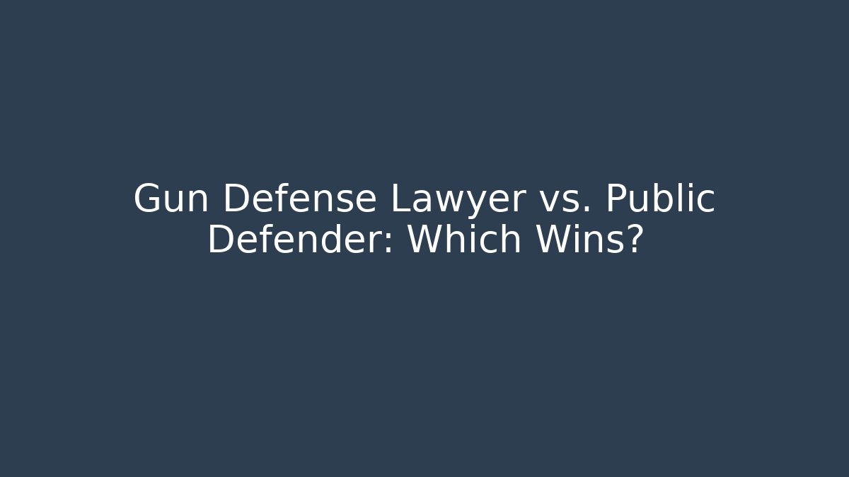 Gun Defense Lawyer vs. Public Defender: Which Wins?