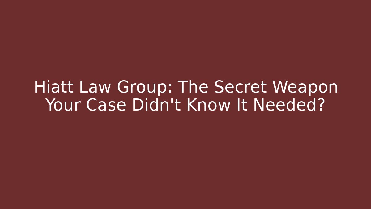 Hiatt Law Group: The Secret Weapon Your Case Didn't Know It Needed? - WealthxGroup