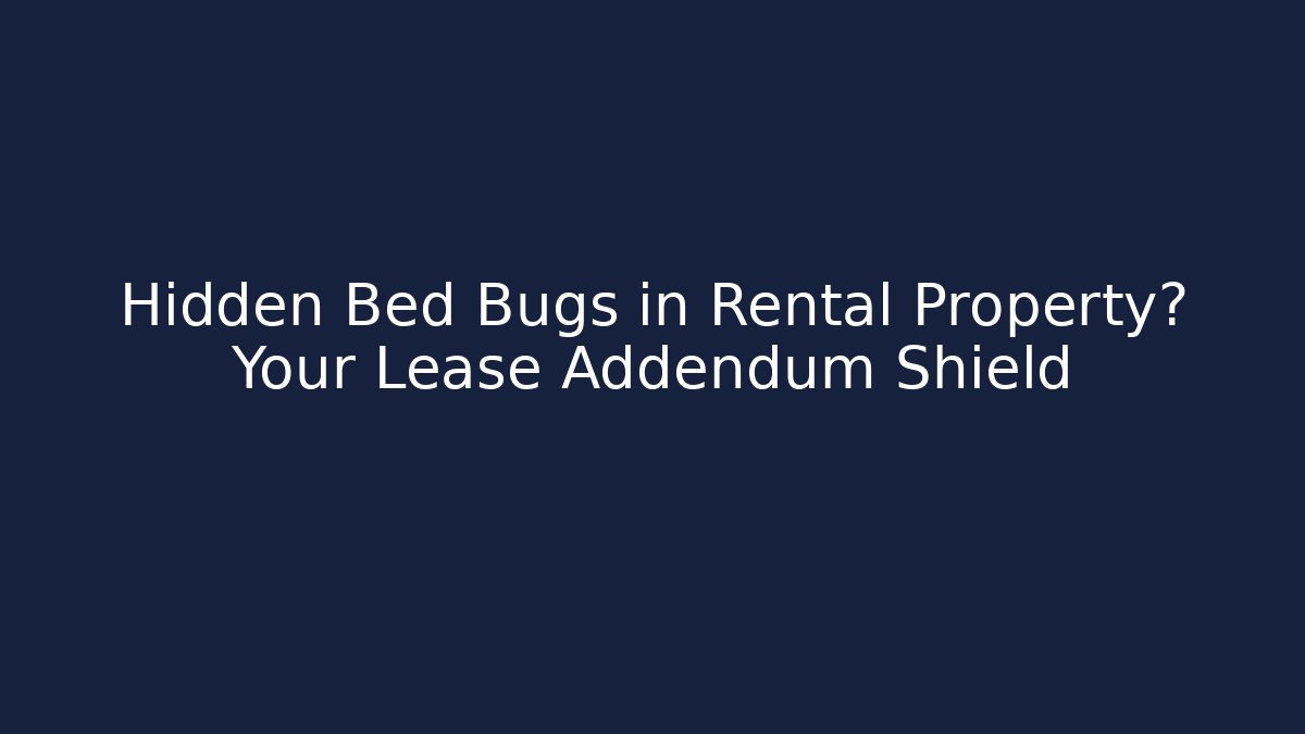 Hidden Bed Bugs in Rental Property? Your Lease Addendum Shield - WealthxGroup