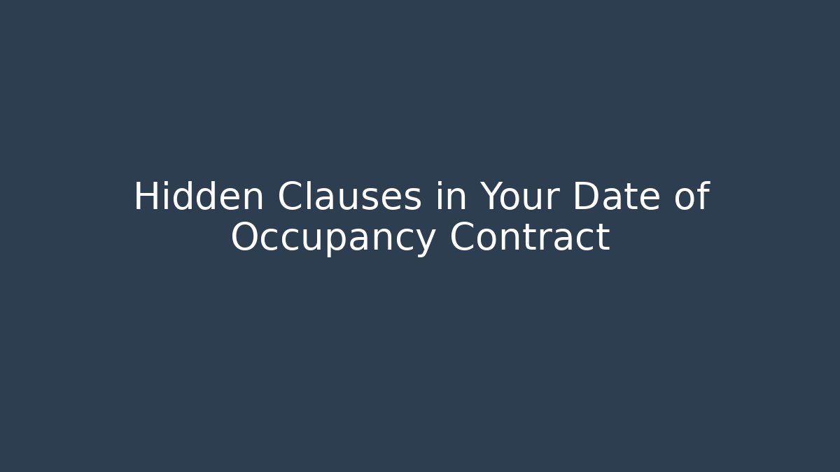 Hidden Clauses in Your Date of Occupancy Contract - WealthxGroup