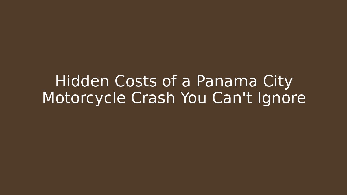 Hidden Costs of a Panama City Motorcycle Crash You Can’t Ignore