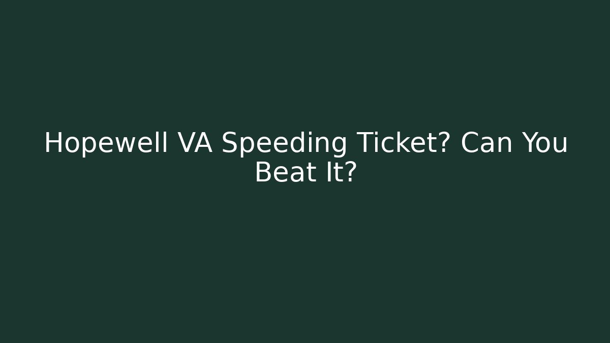 Hopewell VA Speeding Ticket? Can You Beat It? - WealthxGroup