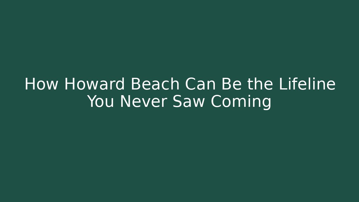 How Howard Beach Can Be the Lifeline You Never Saw Coming