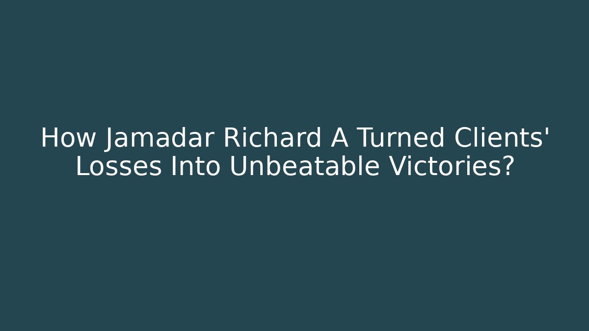 How Jamadar Richard A Turned Clients' Losses Into Unbeatable Victories?