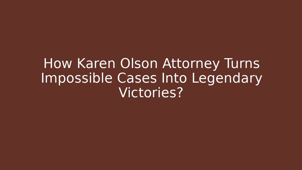 How Karen Olson Attorney Turns Impossible Cases Into Legendary Victories? - WealthxGroup