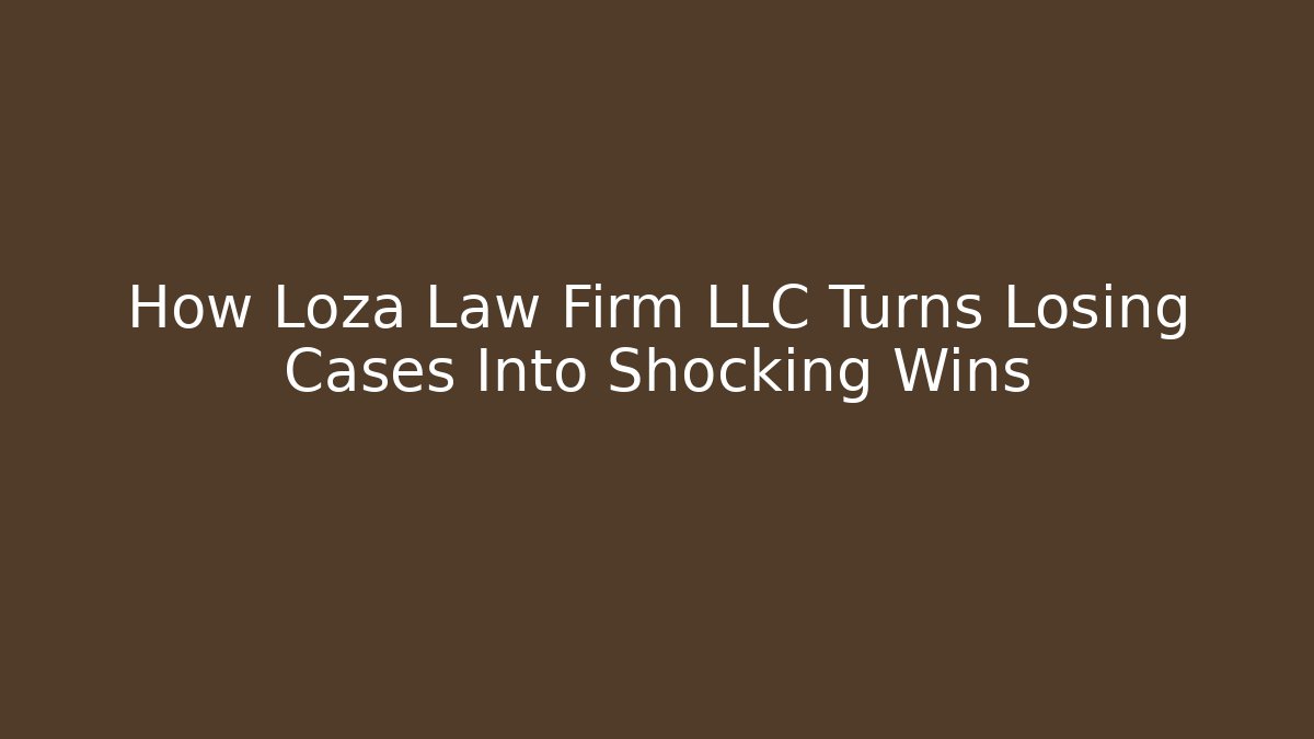 How Loza Law Firm LLC Turns Losing Cases Into Shocking Wins - WealthxGroup