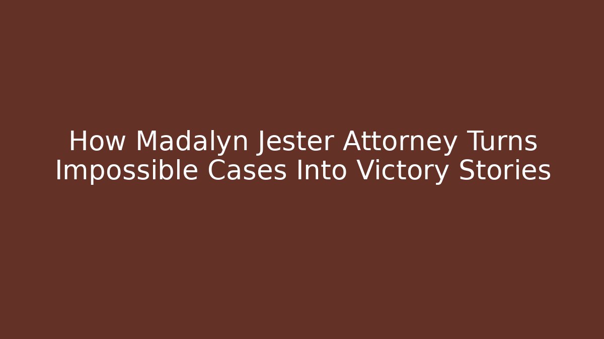 How Madalyn Jester Attorney Turns Impossible Cases Into Victory Stories - WealthxGroup