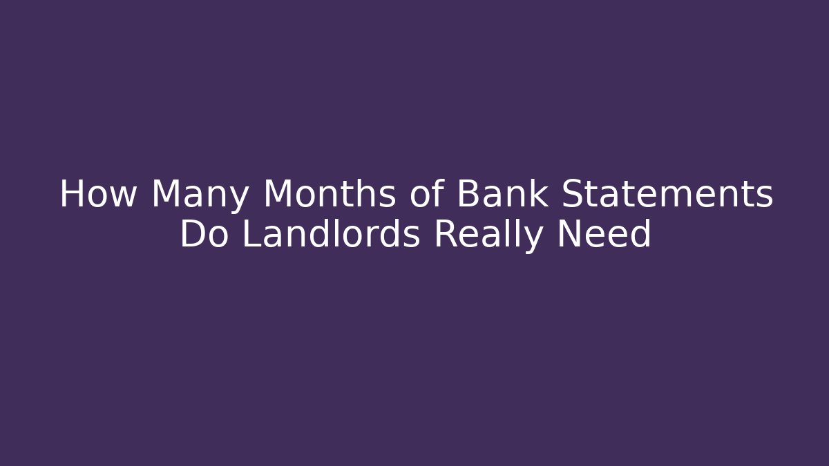 How Many Months of Bank Statements Do Landlords Really Need - WealthxGroup