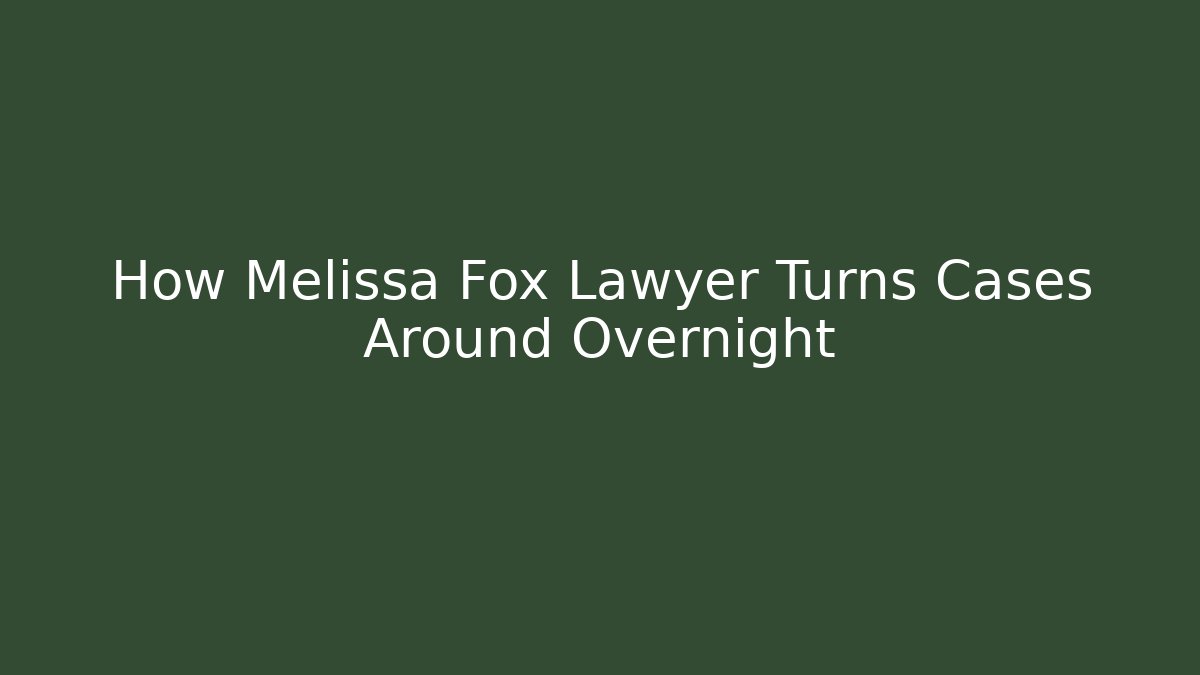 How Melissa Fox Lawyer Turns Cases Around Overnight - WealthxGroup