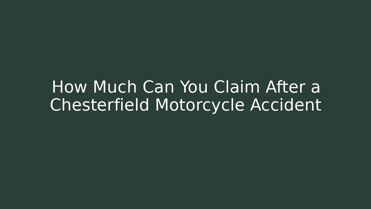 How Much Can You Claim After a Chesterfield Motorcycle Accident