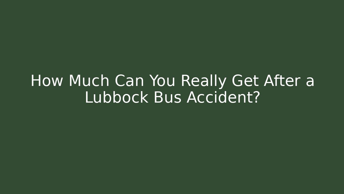 How Much Can You Really Get After a Lubbock Bus Accident? - WealthxGroup