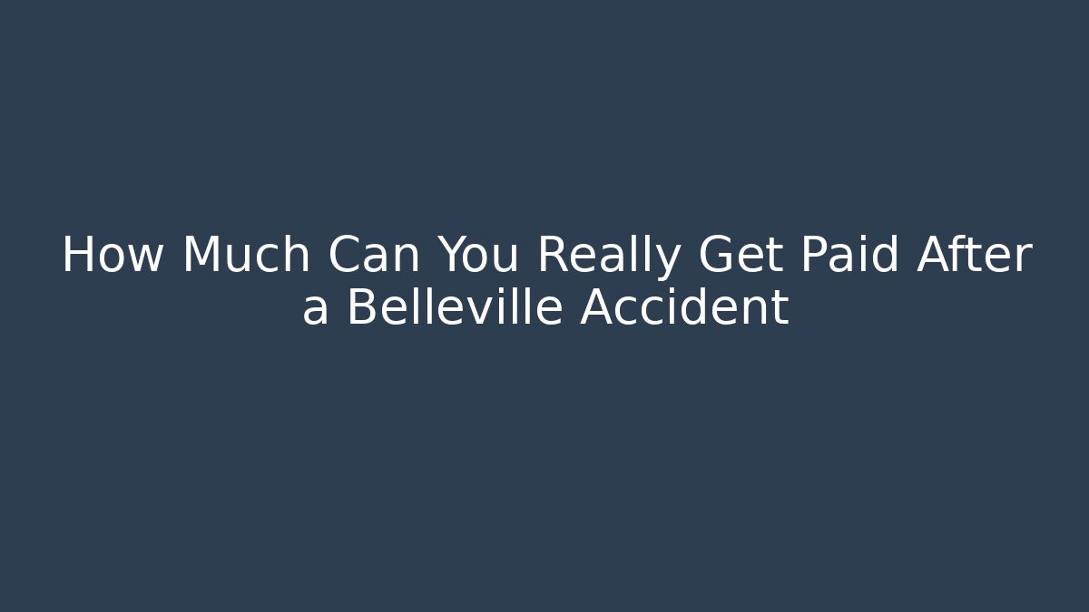 How Much Can You Really Get Paid After a Belleville Accident