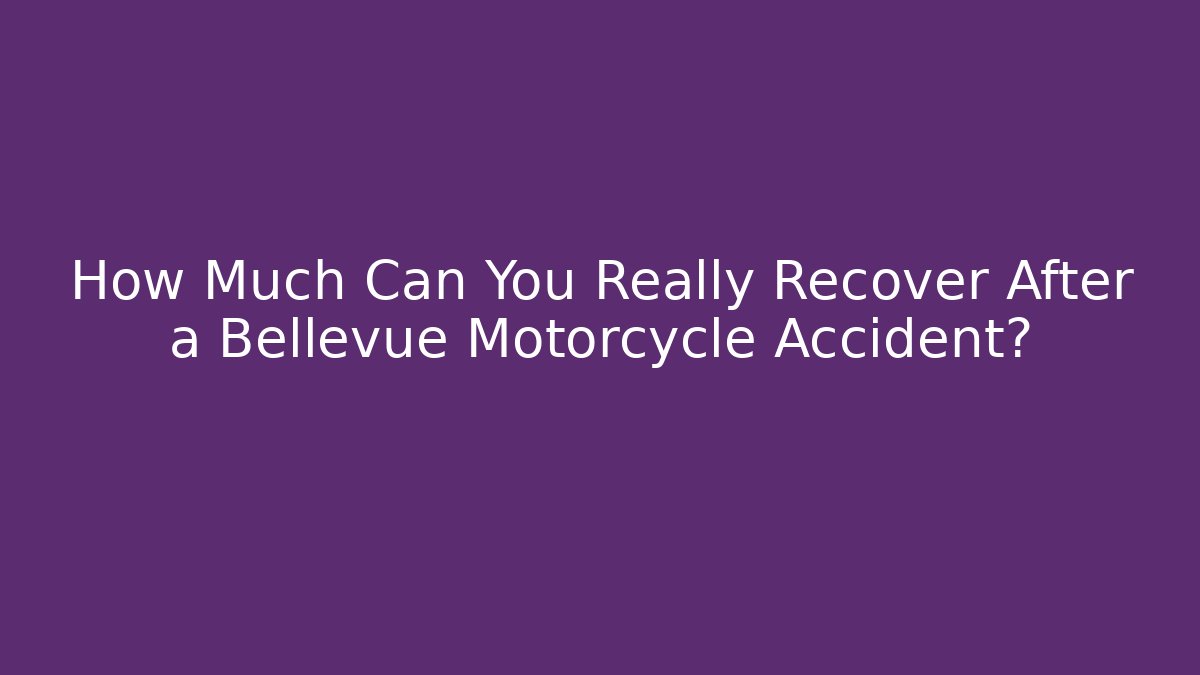 How Much Can You Really Recover After a Bellevue Motorcycle Accident? - WealthxGroup