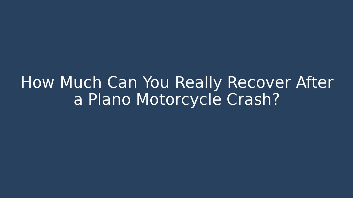 How Much Can You Really Recover After a Plano Motorcycle Crash? - WealthxGroup