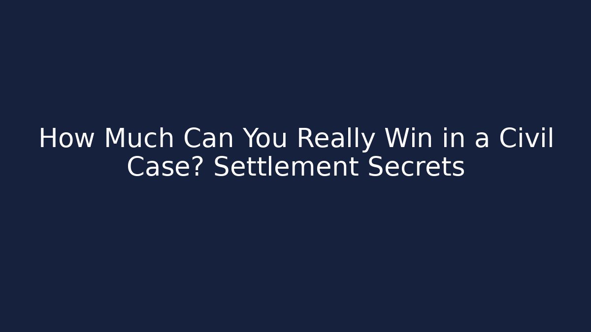 How Much Can You Really Win in a Civil Case? Settlement Secrets - WealthxGroup