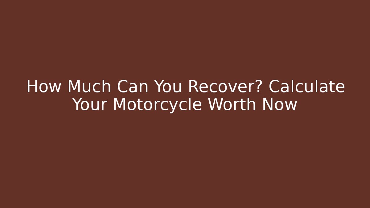 How Much Can You Recover? Calculate Your Motorcycle Worth Now