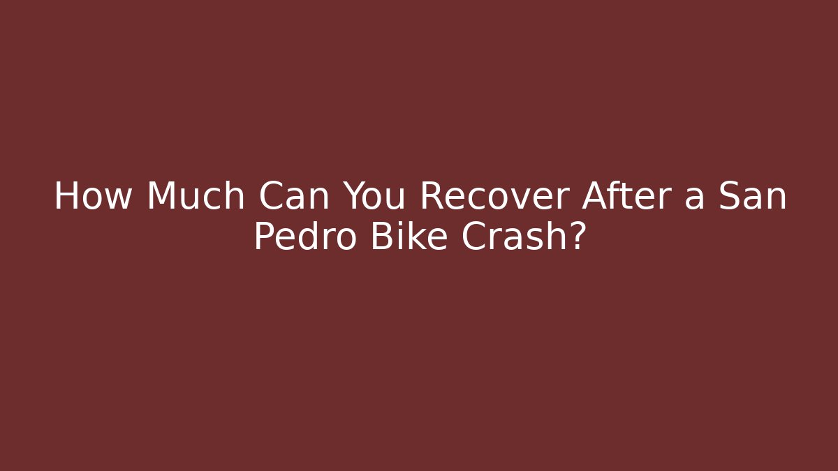 How Much Can You Recover After a San Pedro Bike Crash?
