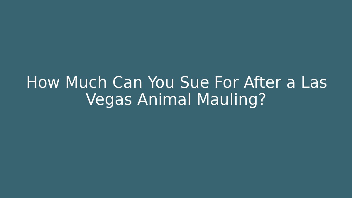 How Much Can You Sue For After a Las Vegas Animal Mauling?