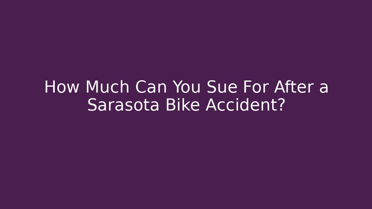 How Much Can You Sue For After a Sarasota Bike Accident?