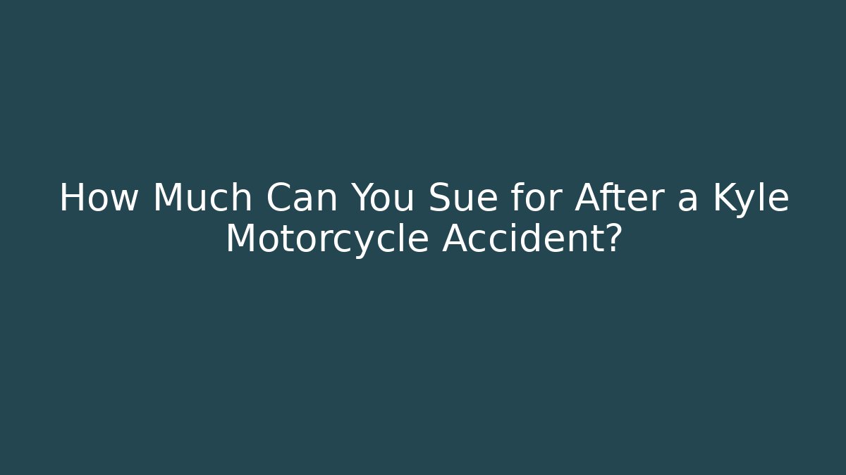 How Much Can You Sue for After a Kyle Motorcycle Accident? - WealthxGroup