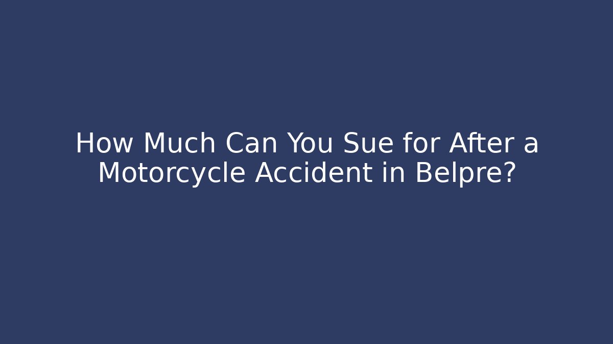How Much Can You Sue for After a Motorcycle Accident in Belpre? - WealthxGroup