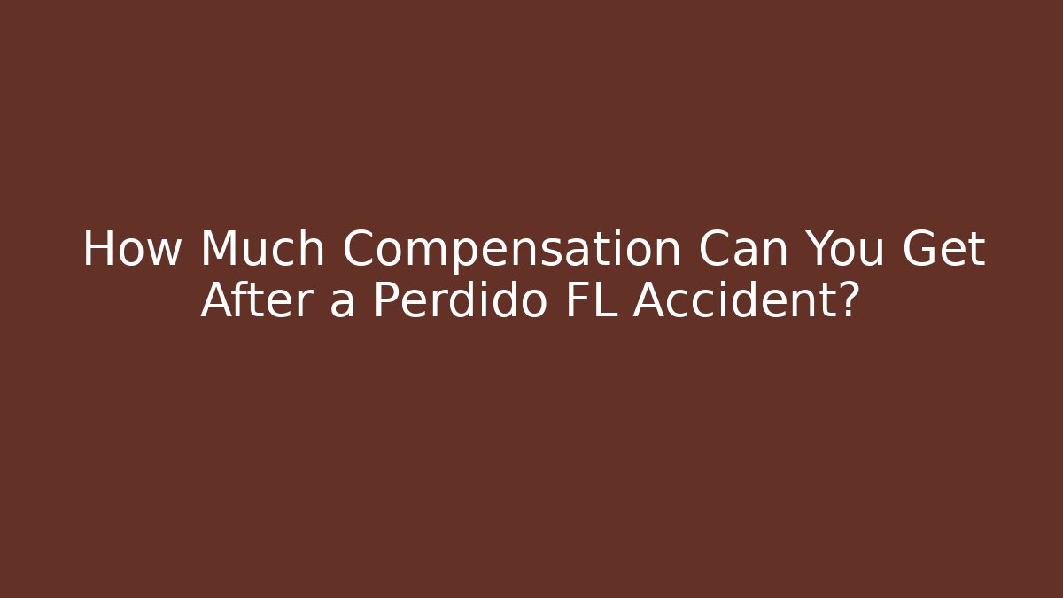 How Much Compensation Can You Get After a Perdido FL Accident?