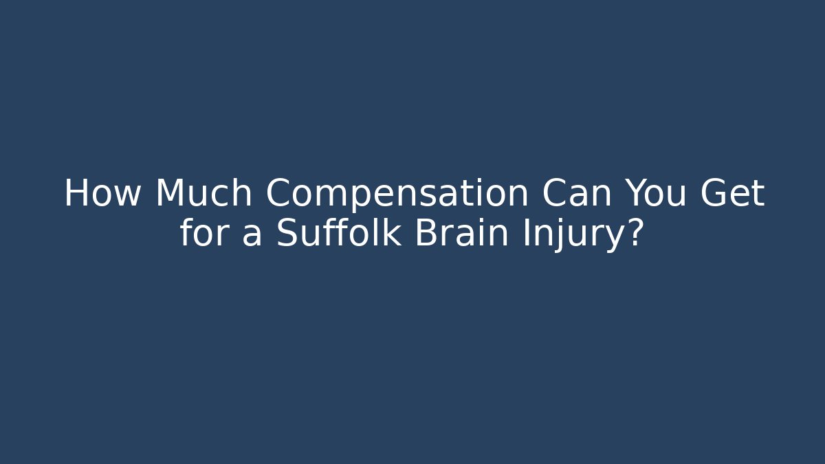 How Much Compensation Can You Get for a Suffolk Brain Injury? - WealthxGroup