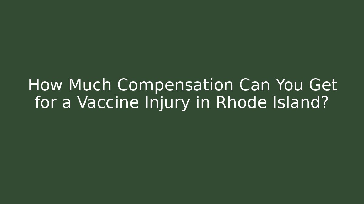 How Much Compensation Can You Get for a Vaccine Injury in Rhode Island?