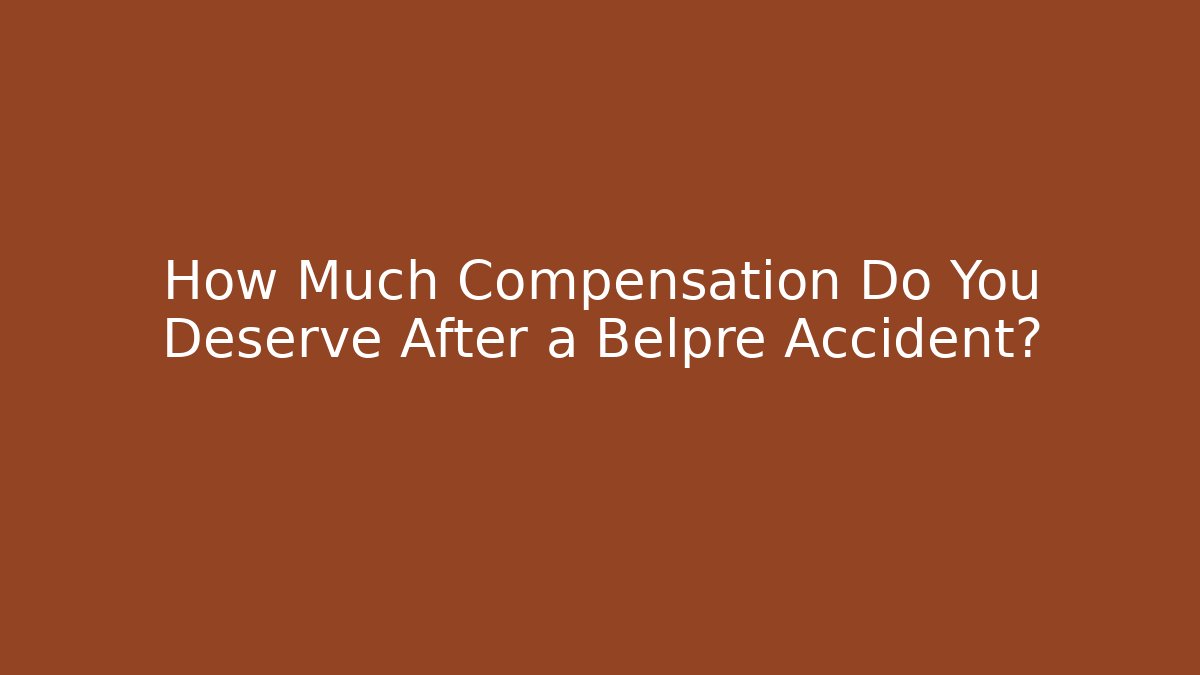 How Much Compensation Do You Deserve After a Belpre Accident?